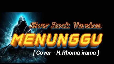 MENUNGGU - Slow Rock Version || Cover Lagu Dangdut Lawas Rhoma irama 