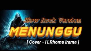 MENUNGGU - Slow Rock Version || Cover Lagu Dangdut Lawas Rhoma irama 