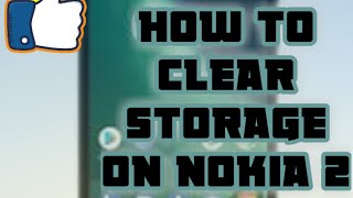How to clear storage on Nokia 2