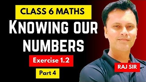 Class 6 Knowing our numbers Exercise 1.2 - Cbse board
