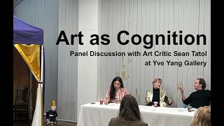 Art as Cognition: Panel Discussion with Art Critic Sean Tatol at Yve Yang Gallery
