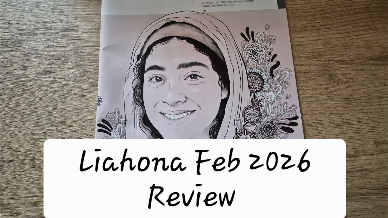 Liahona Feb 2026 Review  #liahona #lds #mormon #magazine