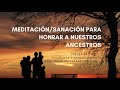 15. Meditación/Sanación para Honrar a Nuestros Ancestros