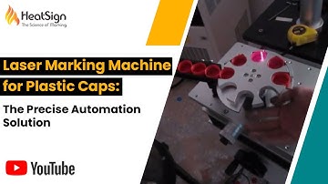 Laser Marking Machine for Plastic Caps: The Precise Automation Solution