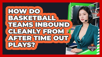 How Do Basketball Teams Inbound Cleanly From After Time Out Plays? - Basketball Stats Central