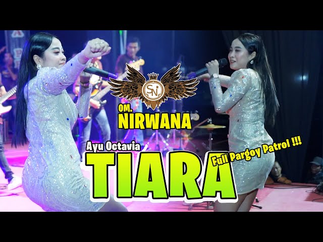 TIARA (Full Pargoy Patrol ) - Ayu Octavia - OM NIRWANA Live Kutorejo MOjokerto class=