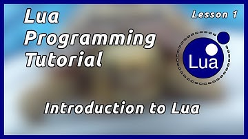 Introduction to the Lua Programming Language - Lua Tutorial (Part 1)