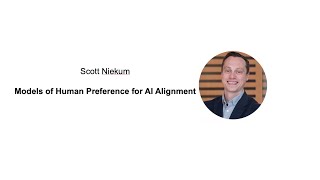 Scott Niekum -- Models of Human Preference for AI Alignment