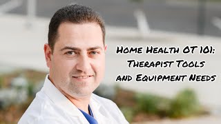 Home Health Occupational Therapy 101: Equipment and Tool Needs