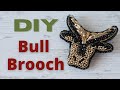 HOW TO CREATE Brooch | Bull Brooch | 2021 Symbol | Handmade Gift | Christmas DIY | Brooch Tutorial