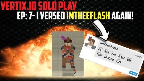 Vertix.io Solo Play! Ep: 7- I VERSED IMTHEEFLASH AGAIN!