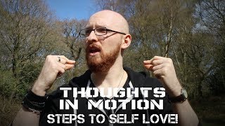 3 SIMPLE STEPS TO SELF LOVE! (And How To Feel Good!) - Thoughts In Motion
