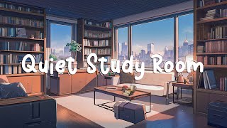 Quiet Study Room ? Lofi Your Safe Room ? Music to put you in a better mood