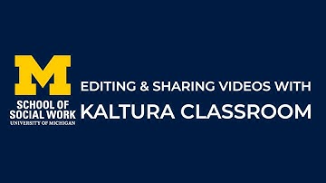 Editing and Sharing Videos with Kaltura Capture