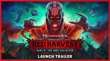 Neverwinter: Red Harvest Part II – The Soul Collector Launch Trailer
