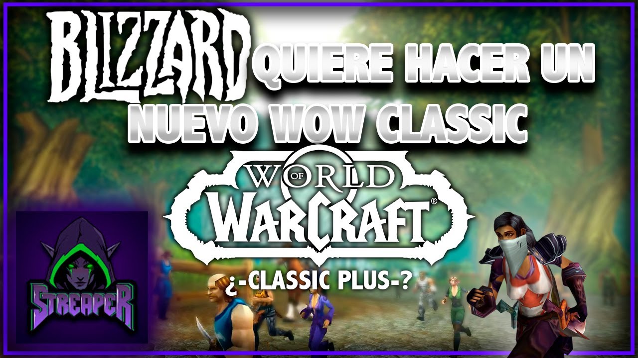 BLIZZARD QUIERE HACER UN NUEVO WOW CLASSIC ESTO ES UNA REALIDAD