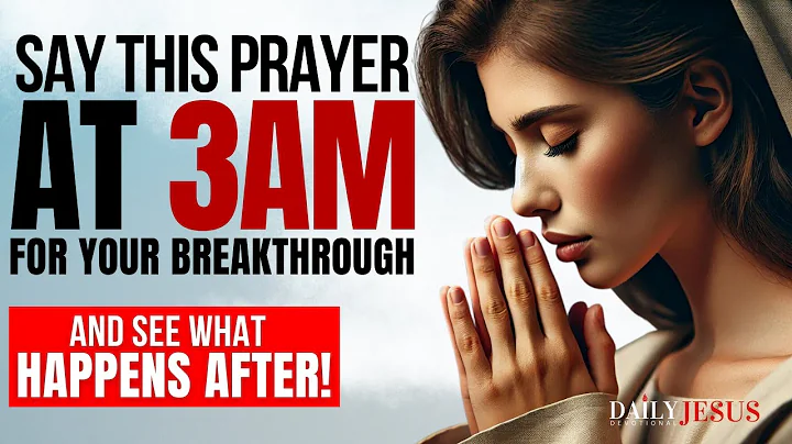 How To Pray At 3am For A Breakthrough in Your Life (Powerful Morning Prayer)