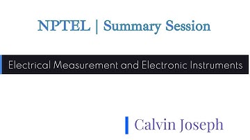 Electrical Measurement and Electronic Instruments | NPTEL | Summary