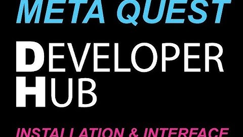Meta Quest Developer Hub: Installation & Interface