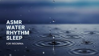 ASMR Water Drops in Perfect Rhythm for Insomnia | Calm The Mind | PureDrop ASMR
