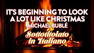 Michael Bublé - It&#39;s Beginning To Look A Lot Like Christmas (con testo in italiano)