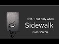 OTA 1 but only when sidewalk is on screen