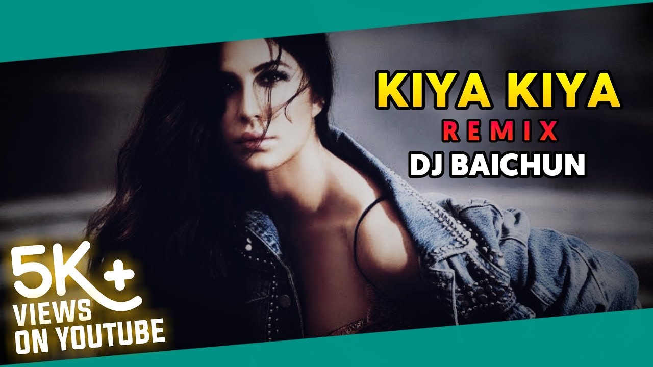 Kiya Kiya Remix Dj Baichun Akn Visual Teaser Welcome Katrina Kaif cyberspaceandtime com