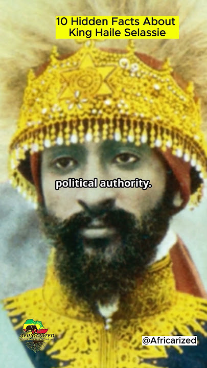 10 Hidden Facts About King Haile Selassie