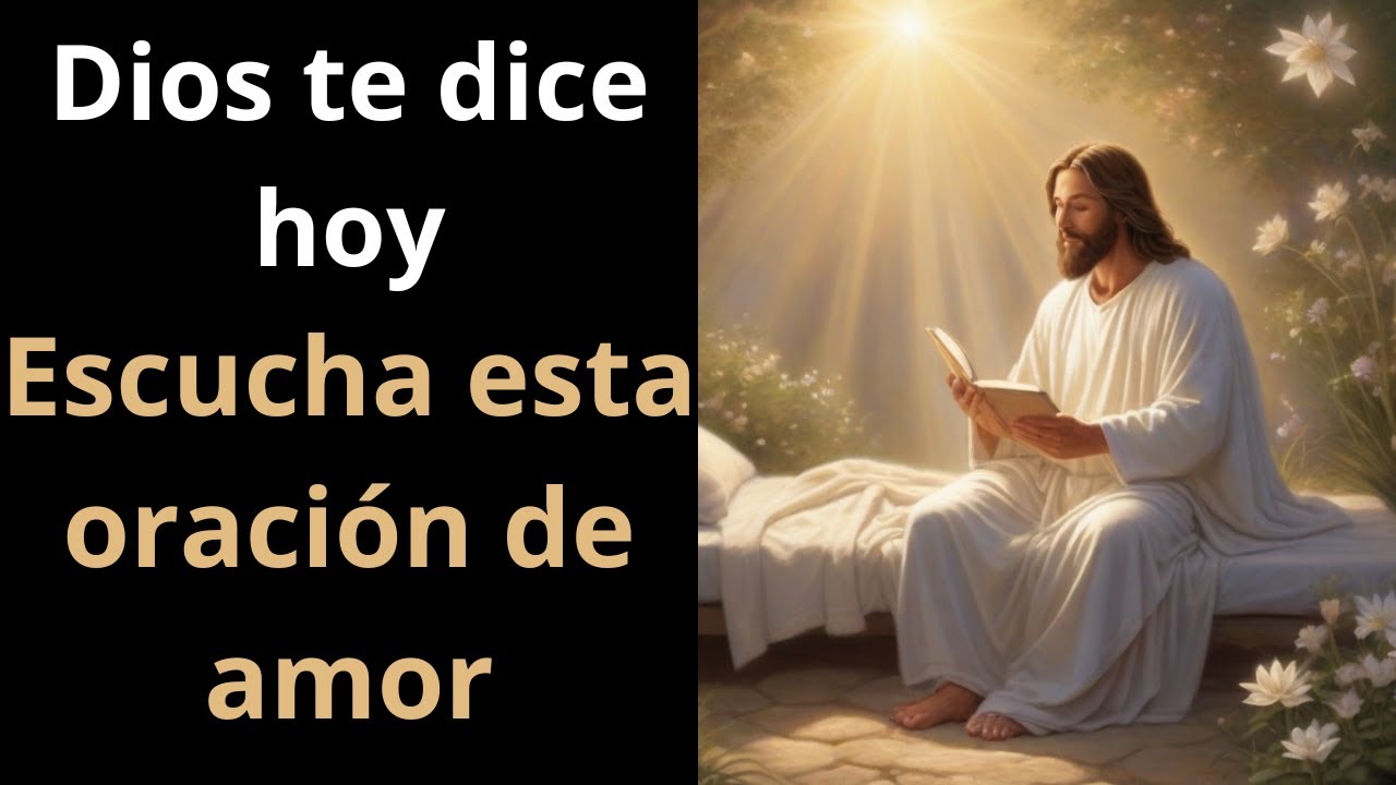 Dios te dice hoy Escucha esta oracion de Amor - YouTube