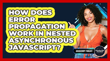 How Does Error Propagation Work In Nested Asynchronous JavaScript? - JavaScript Toolkit