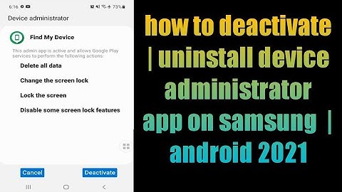 how to deactivate | uninstall device administrator app on samsung  | android 2021