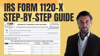 IRS Form 1120-X (Amended Corporate Tax Return) - Step-by-Step Guide
