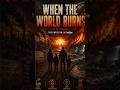 When the World Burns 🔥 Coming soon