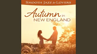 October Sends A Favorable Wind (Smooth Jazz For Lovers: Autumn In New England Version)