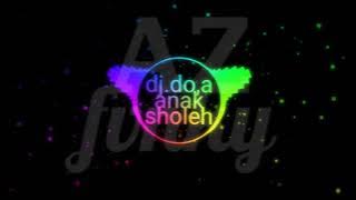 REMIX SLOW DO'A ANAK SHOLEH (ansyada)