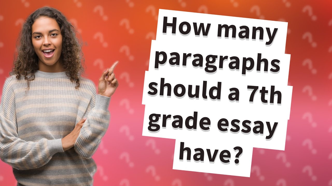 how many paragraphs should a 7th grade essay be
