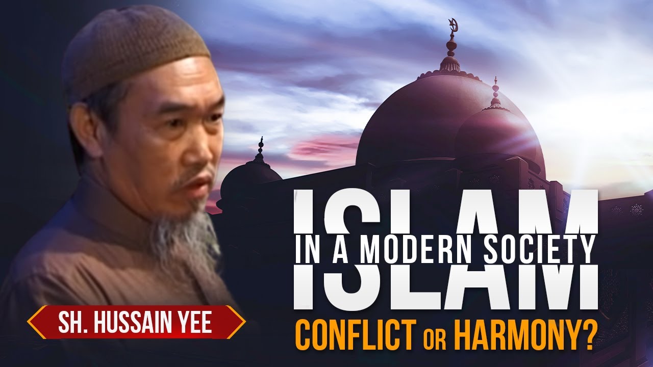 Islam in a Modern Society: Conflict or Harmony? | Sh. Hussain Yee