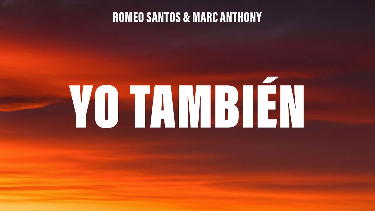 Romeo Santos - Yo También (Letra/Lyrics) ft. Marc Anthony