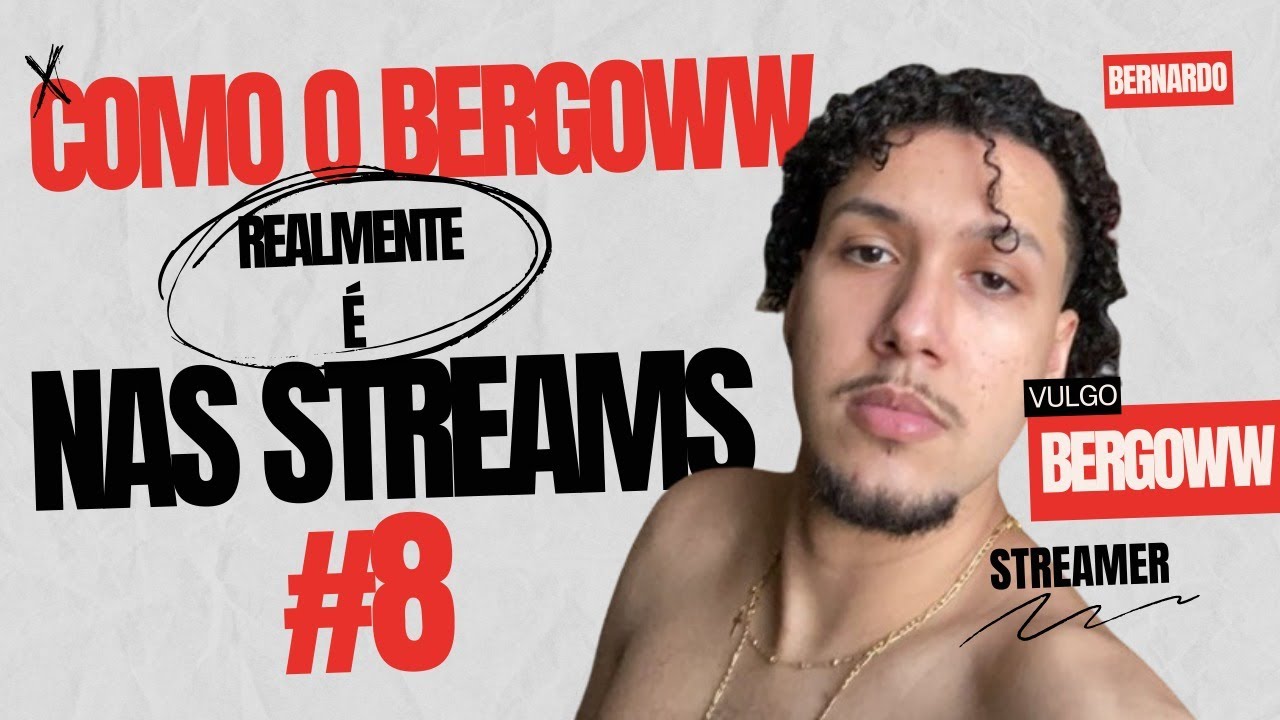 COMO O BERGOWW REALMENTE É NAS STREAMS #8