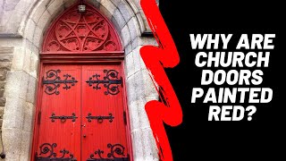 Why Are Church Doors Red?