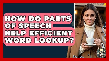 How Do Parts Of Speech Help Efficient Word Lookup? | Lexicon Lounge