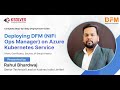 Deploying DFM (NiFi Ops Manager) on Azure Kubernetes Service: A Complete Technical Walkthrough