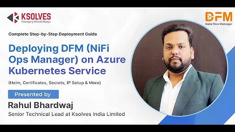Deploying DFM (NiFi Ops Manager) on Azure Kubernetes Service: A Complete Technical Walkthrough