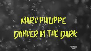 Marc Philippe   Dancer in the Dark