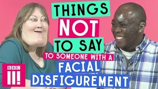 Things Not to Say to Someone With a Facial Disfigurement