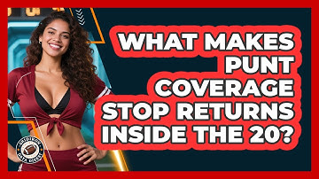 What Makes Punt Coverage Stop Returns Inside The 20? - Gridiron Data Digest