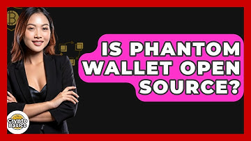 Is Phantom Wallet Open Source? - CryptoBasics360.com