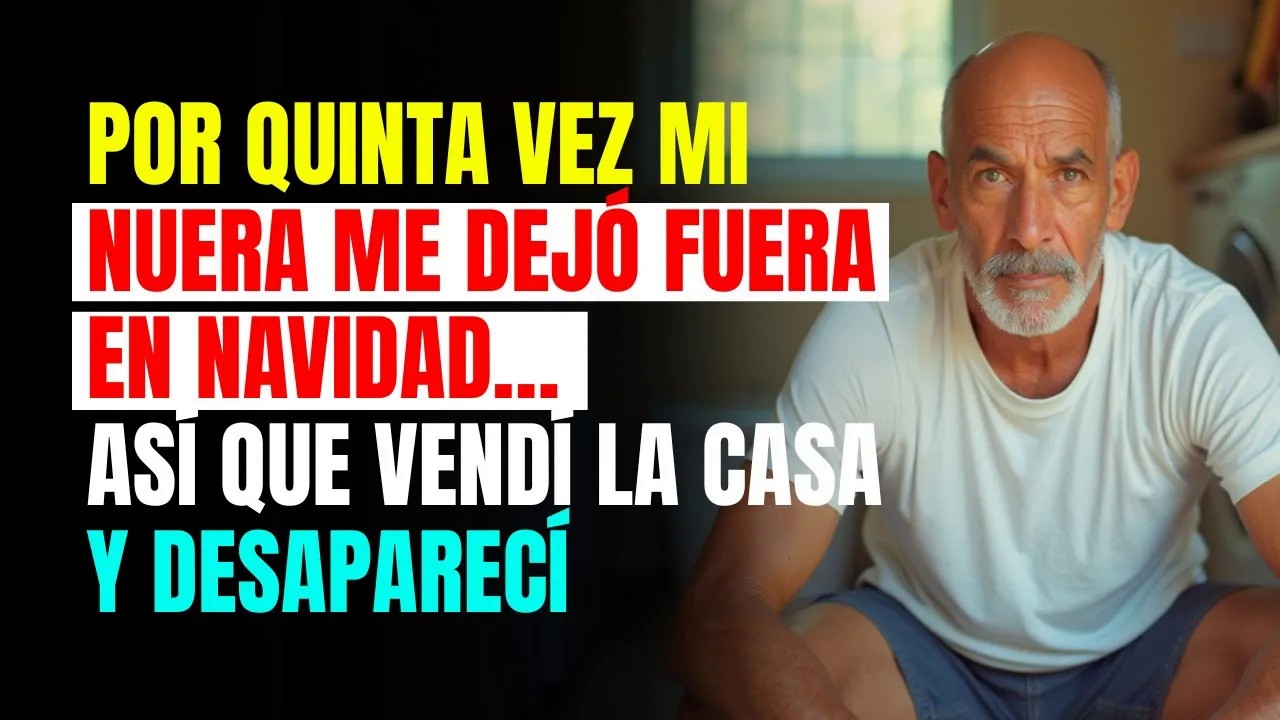 POR QUINTA VEZ mi NUERA me DEJÓ FUERA en NAVIDAD… así que VENDÍ la CASA y DESAPARECÍ es srt