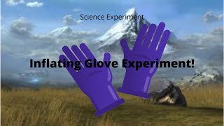 Science Experiment - Inflating Glove