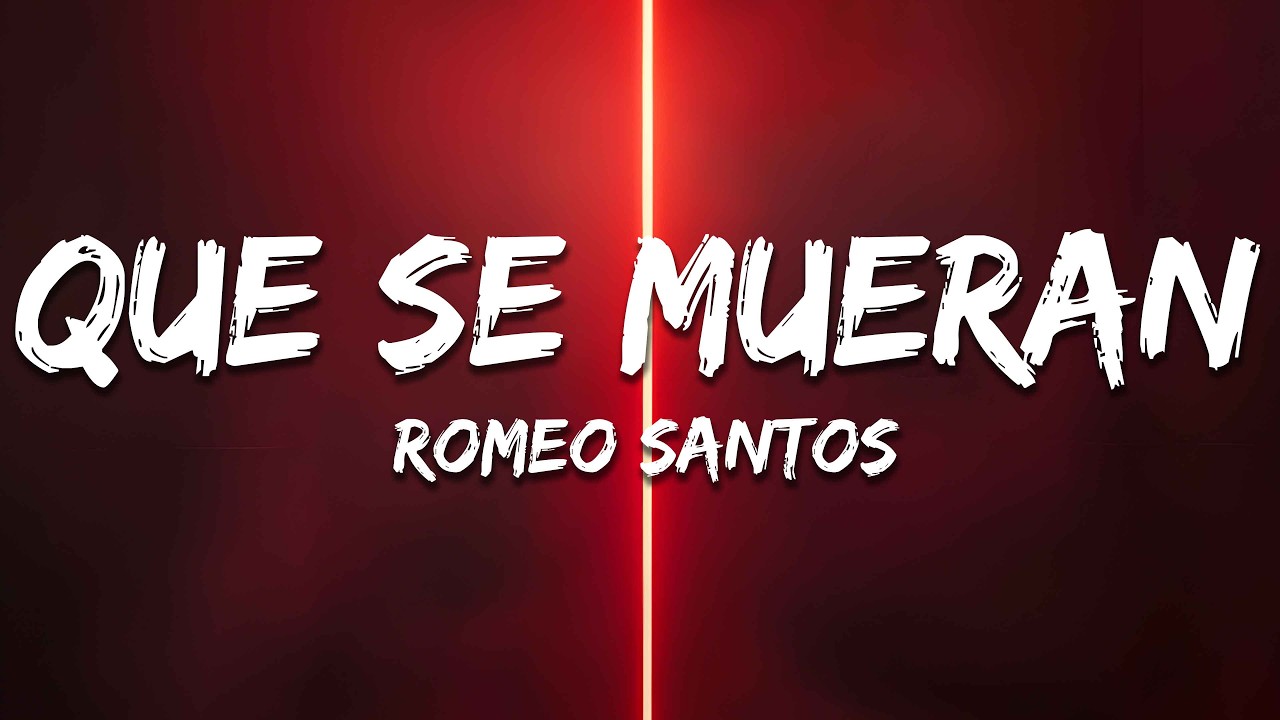 Romeo Santos - Que Se Mueran (Letra / Lyrics)